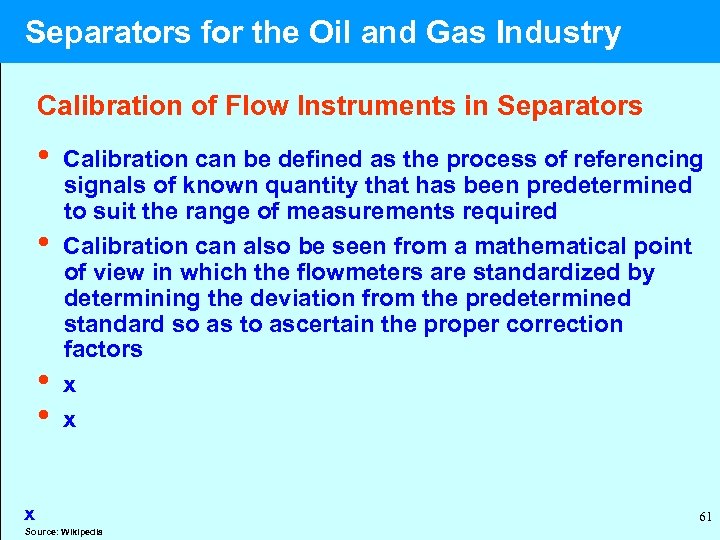  Separators for the Oil and Gas Industry Calibration of Flow Instruments in Separators