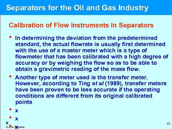  Separators for the Oil and Gas Industry Calibration of Flow Instruments in Separators