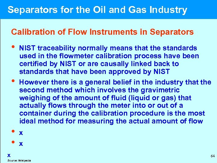  Separators for the Oil and Gas Industry Calibration of Flow Instruments in Separators