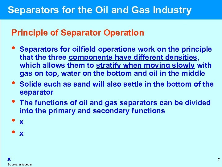  Separators for the Oil and Gas Industry Principle of Separator Operation • Separators