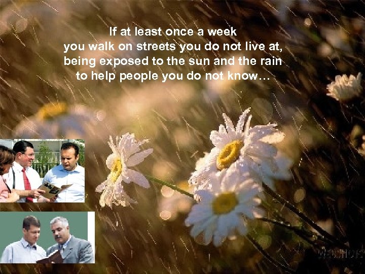 If at least once a week you walk on streets you do not live