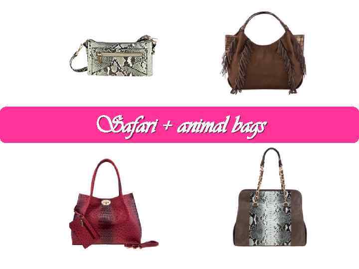 Safari + animal bags 