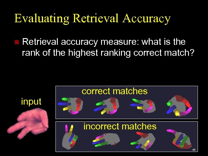 Evaluating Retrieval Accuracy n Retrieval accuracy measure: what is the rank of the highest