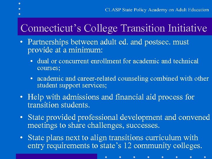 Connecticut’s College Transition Initiative • Partnerships between adult ed. and postsec. must provide at