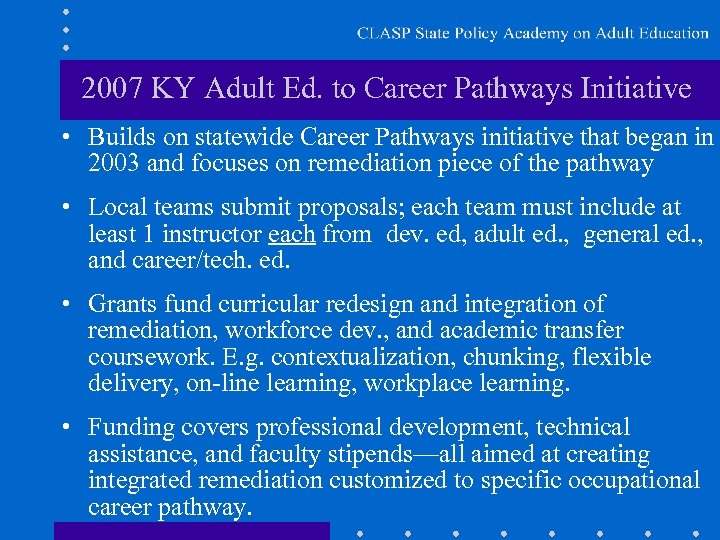 2007 KY Adult Ed. to Career Pathways Initiative • Builds on statewide Career Pathways