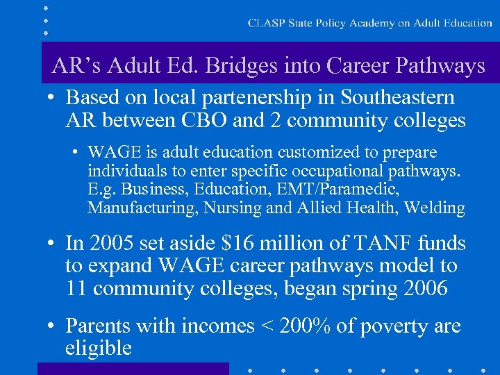 AR’s Adult Ed. Bridges into Career Pathways • Based on local partenership in Southeastern