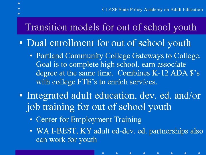 Transition models for out of school youth • Dual enrollment for out of school