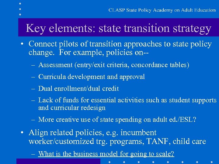 Key elements: state transition strategy • Connect pilots of transition approaches to state policy