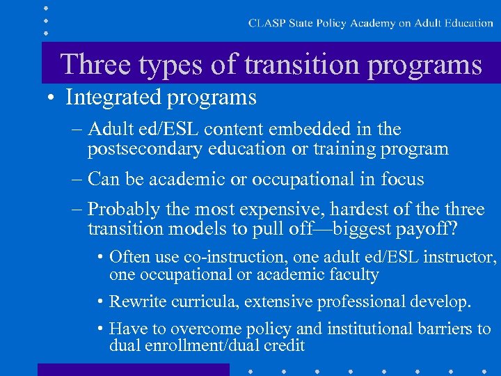 Three types of transition programs • Integrated programs – Adult ed/ESL content embedded in