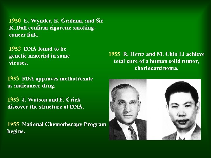 1950 E. Wynder, E. Graham, and Sir R. Doll confirm cigarette smokingcancer link. 1952