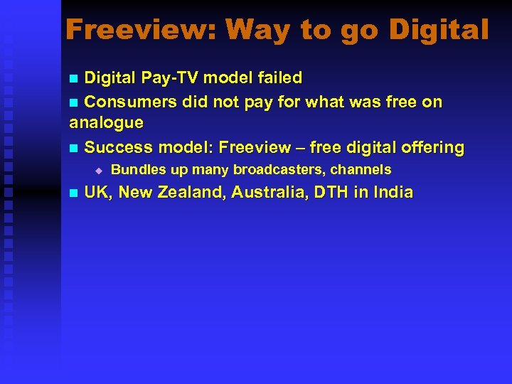Freeview: Way to go Digital Pay-TV model failed n Consumers did not pay for
