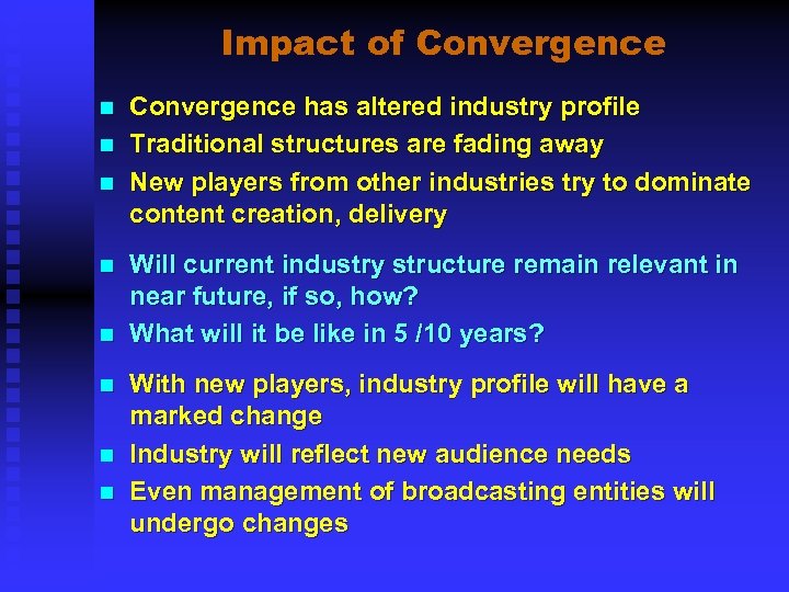Impact of Convergence n n n n Convergence has altered industry profile Traditional structures