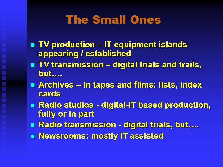 The Small Ones n n n TV production – IT equipment islands appearing /
