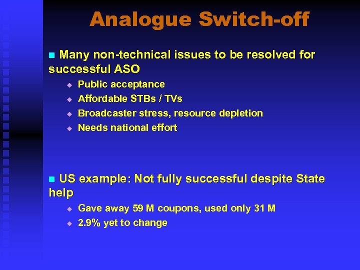 Analogue Switch-off Many non-technical issues to be resolved for successful ASO n u u