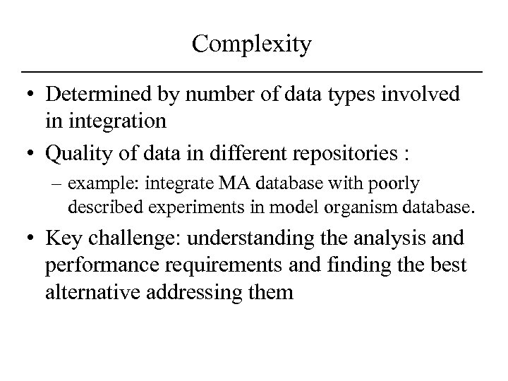 Complexity • Determined by number of data types involved in integration • Quality of