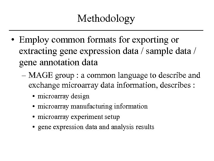 Methodology • Employ common formats for exporting or extracting gene expression data / sample