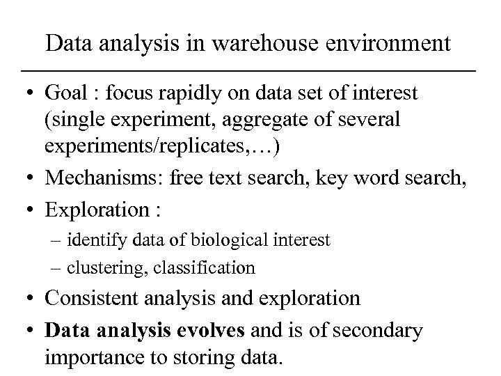 Data analysis in warehouse environment • Goal : focus rapidly on data set of