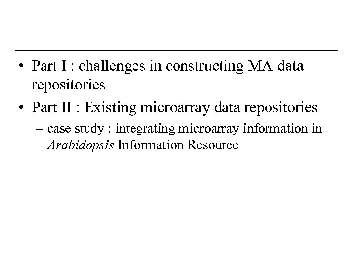  • Part I : challenges in constructing MA data repositories • Part II