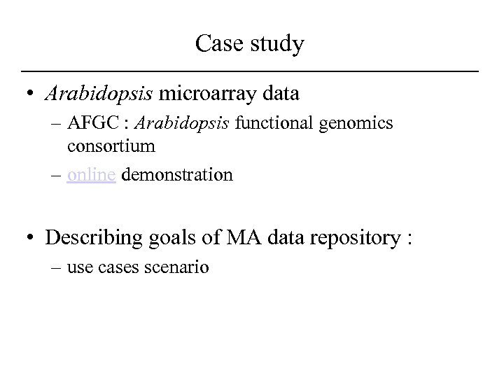 Case study • Arabidopsis microarray data – AFGC : Arabidopsis functional genomics consortium –