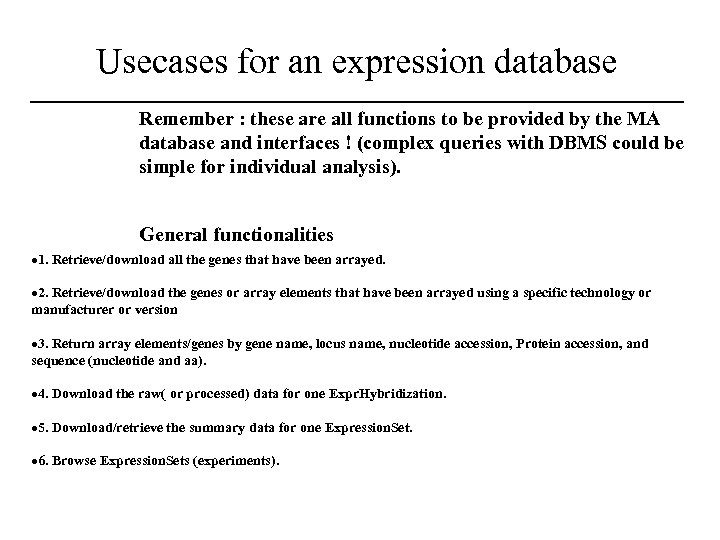 Usecases for an expression database Remember : these are all functions to be provided