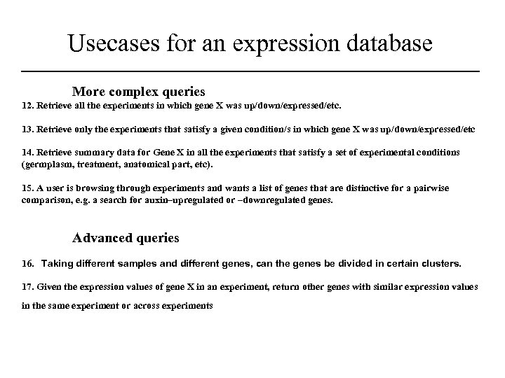 Usecases for an expression database More complex queries 12. Retrieve all the experiments in