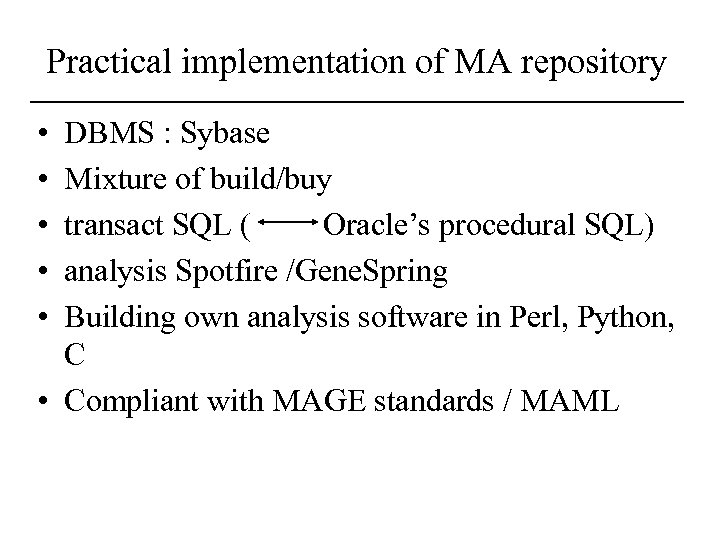 Practical implementation of MA repository • • • DBMS : Sybase Mixture of build/buy