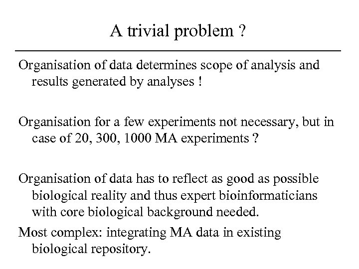 A trivial problem ? Organisation of data determines scope of analysis and results generated