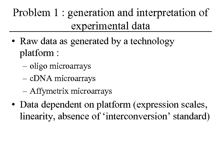 Problem 1 : generation and interpretation of experimental data • Raw data as generated