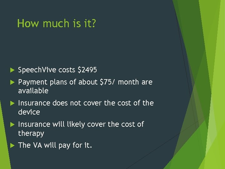 How much is it? Speech. Vive costs $2495 Payment plans of about $75/ month