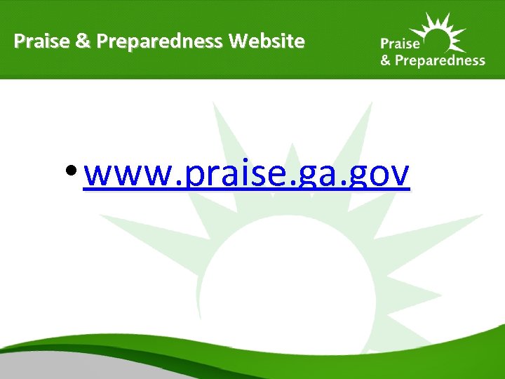 Praise & Preparedness Website • www. praise. ga. gov 