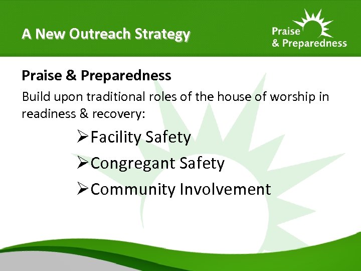 A New Outreach Strategy Praise & Preparedness Build upon traditional roles of the house