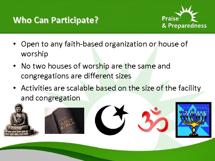 Who Can Participate? • Open to any faith-based organization or house of worship •