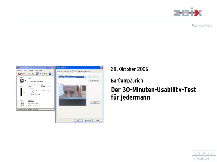 28. Oktober 2006 Bar. Camp. Zurich Der 30 -Minuten-Usability-Test für jedermann 