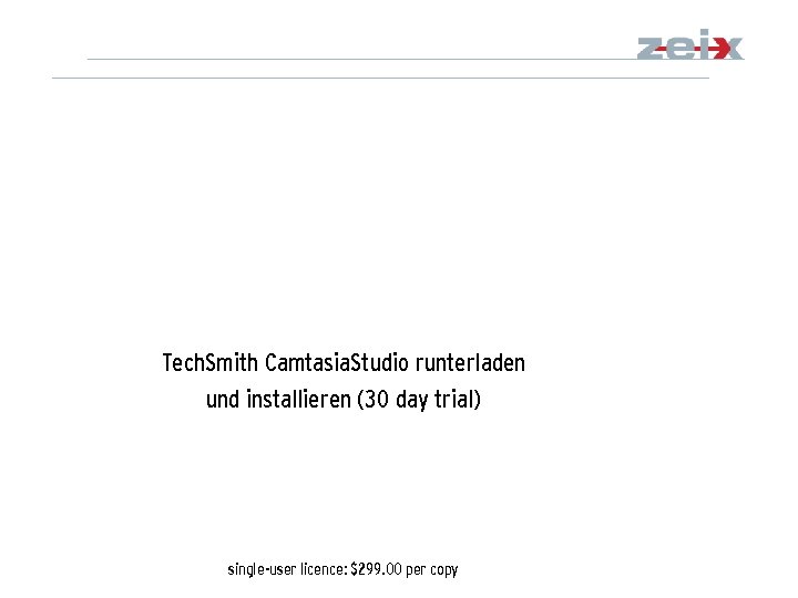 Tech. Smith Camtasia. Studio runterladen und installieren (30 day trial) single-user licence: $299. 00