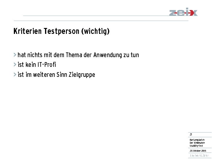 Kriterien Testperson (wichtig) > hat nichts mit dem Thema der Anwendung zu tun >