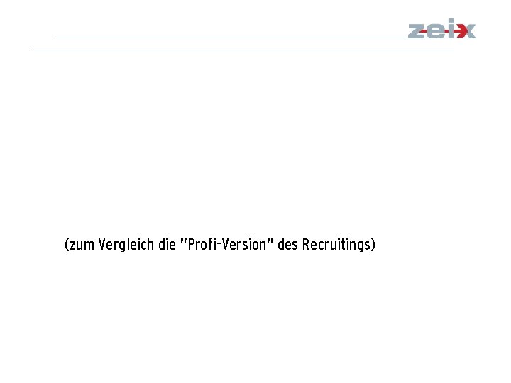 (zum Vergleich die "Profi-Version" des Recruitings) 