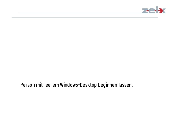 Person mit leerem Windows-Desktop beginnen lassen. 