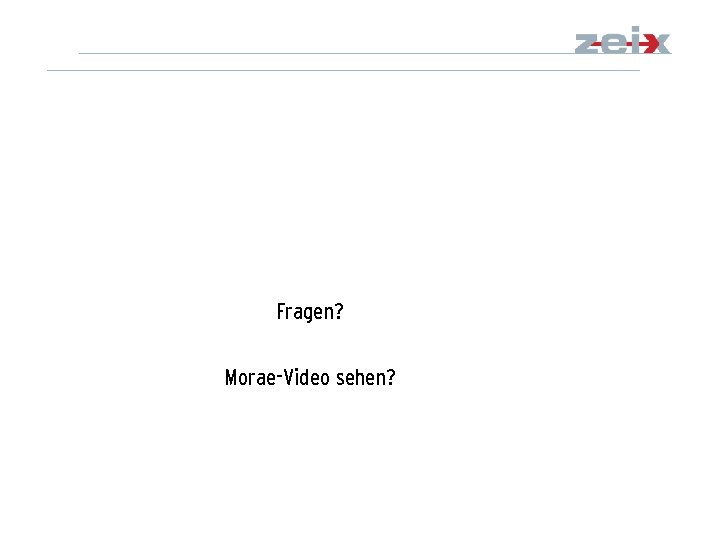 Fragen? Morae-Video sehen? 