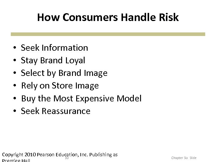 How Consumers Handle Risk • • • Seek Information Stay Brand Loyal Select by