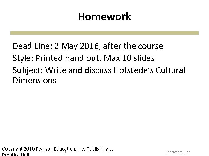 Homework Dead Line: 2 May 2016, after the course Style: Printed hand out. Max