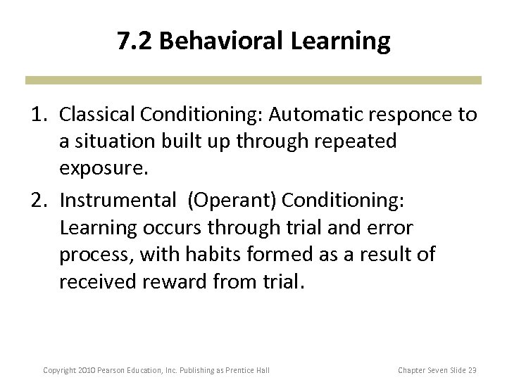 7. 2 Behavioral Learning 1. Classical Conditioning: Automatic responce to a situation built up