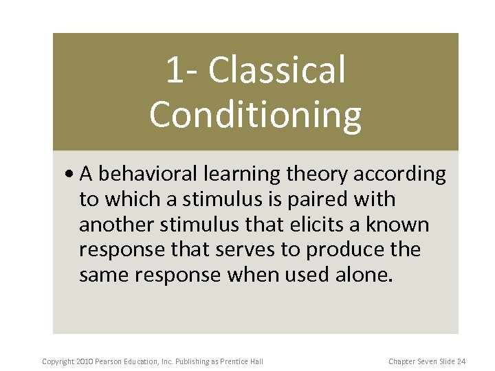 1 - Classical Conditioning • A behavioral learning theory according to which a stimulus