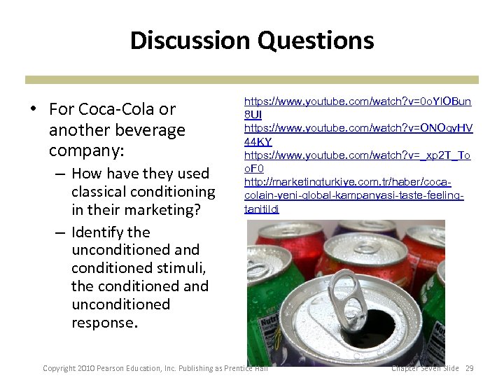 Discussion Questions • For Coca-Cola or another beverage company: – How have they used