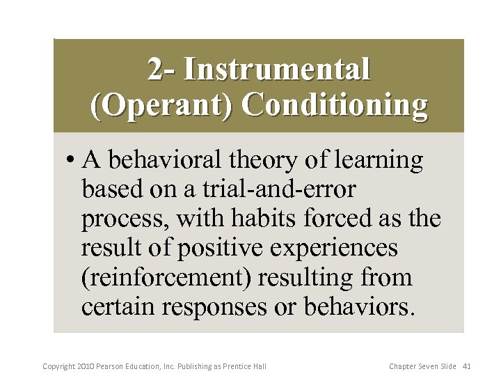2 - Instrumental (Operant) Conditioning • A behavioral theory of learning based on a