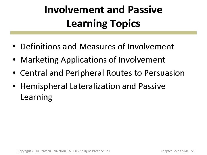 Involvement and Passive Learning Topics • • Definitions and Measures of Involvement Marketing Applications