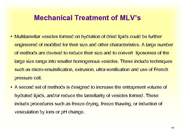 Mechanical Treatment of MLV’s • Multilamellar vesicles formed on hydration of dried lipids could