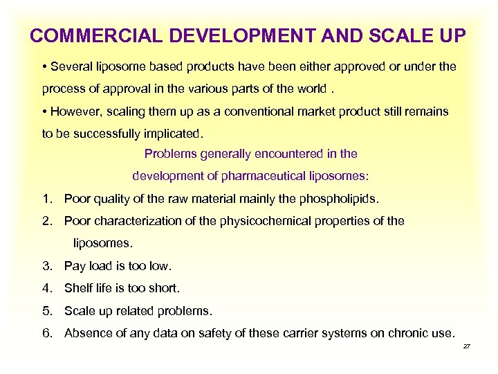 COMMERCIAL DEVELOPMENT AND SCALE UP • Several liposome based products have been either approved