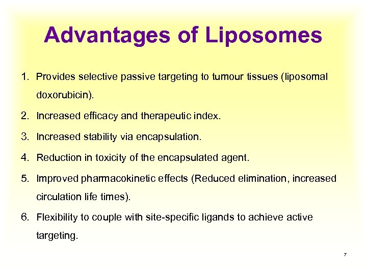 Advantages of Liposomes 1. Provides selective passive targeting to tumour tissues (liposomal doxorubicin). 2.