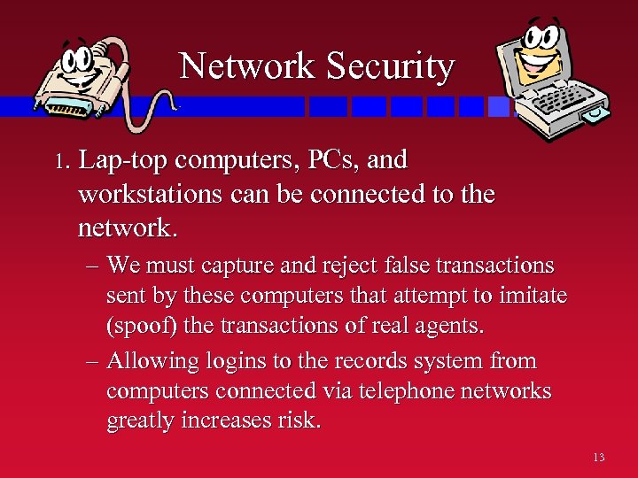 Network Security 1. Lap-top computers, PCs, and workstations can be connected to the network.