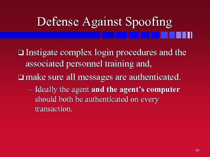 Defense Against Spoofing q Instigate complex login procedures and the associated personnel training and,